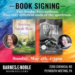 multicolored background with a picture of two books: Watching Sarah Rise by Jennifer Celeste Briggs and Barely Visible by Kathleen Somers. Next to each book cover is a picture of the author. The overall picture is to advertise a book signing at the Barnes and Noble in Plymouth Meeting, PA on May 4, 2025 from 1-3pm